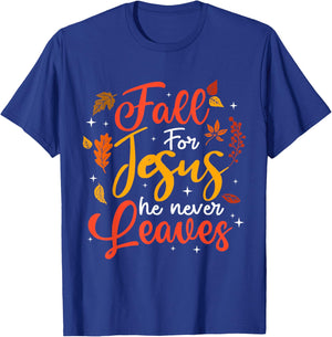 Fall for Jesus He Never Leaves Autumn Christan Men Women T-Shirt - T-Shirt | Royal