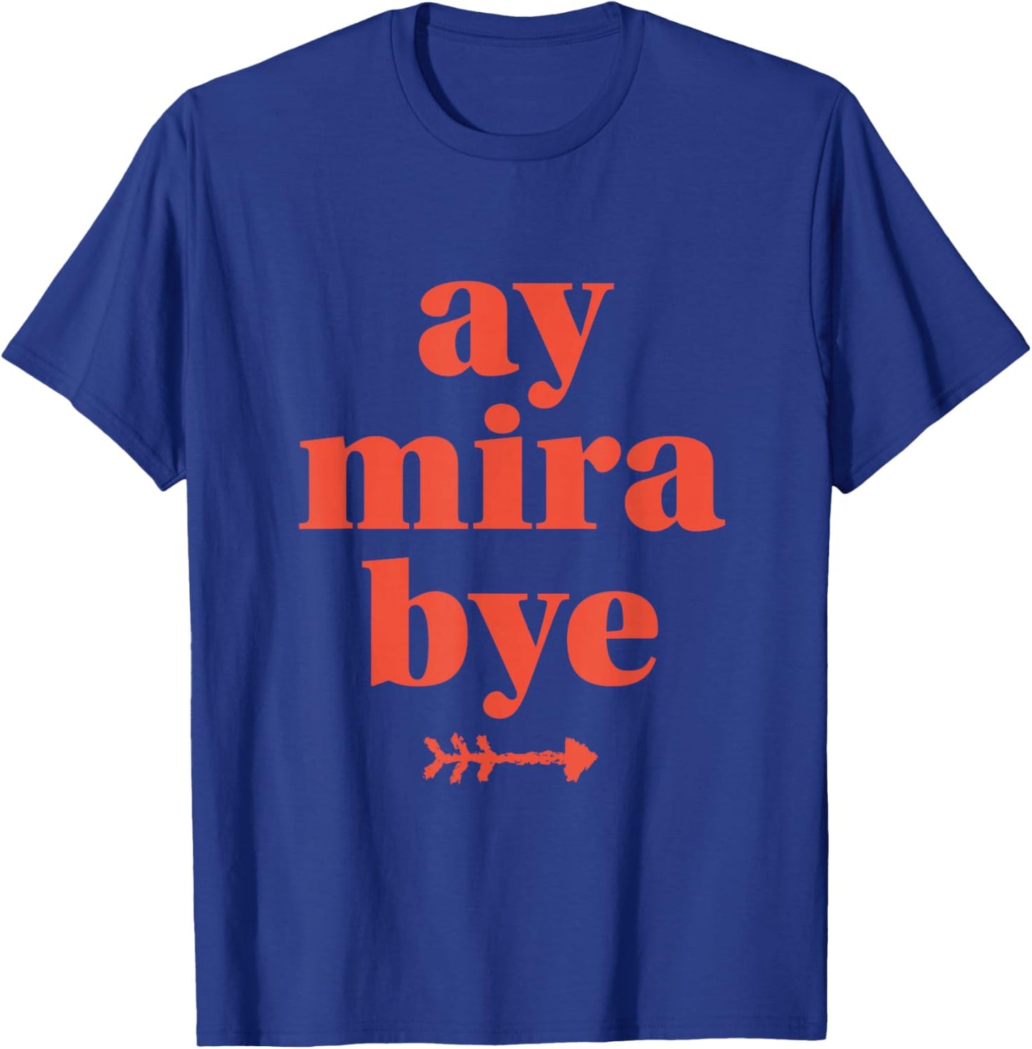 Ay Mira Bye Puerto Rico Funny Boricua Insider Joke T-Shirt - T-Shirt | Royal