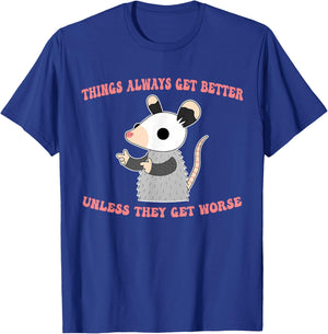 Unless They Get Worse, Better, Optimistic T-Shirt - T-Shirt | Royal