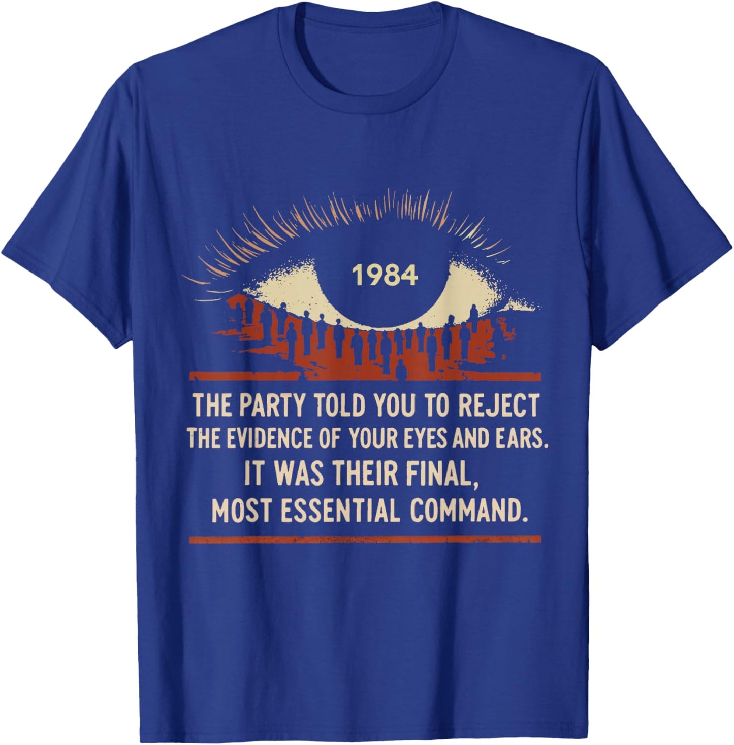 1984 The Party Told You to Reject The Evidence of Your Eyes T-Shirt - T-Shirt | Royal
