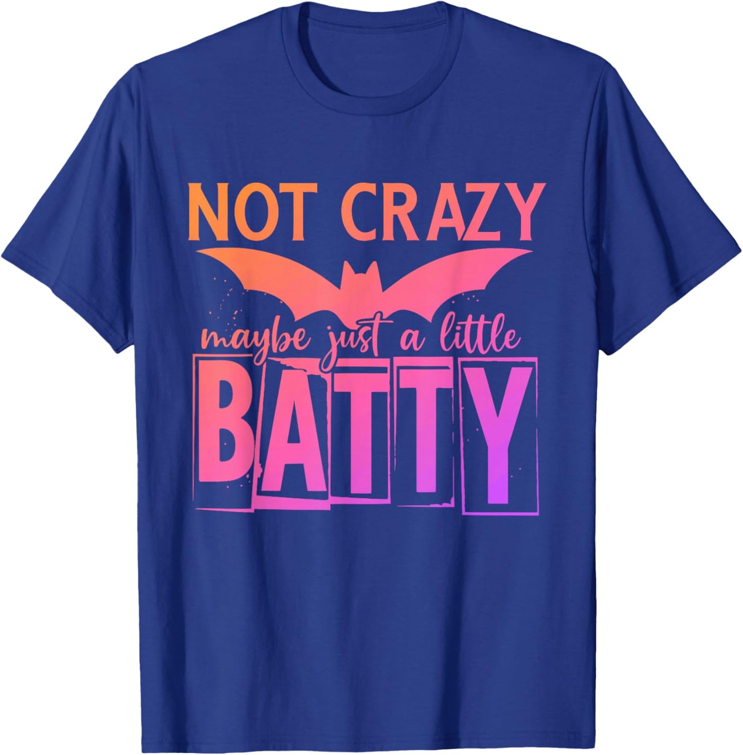 Not Crazy Maybe Just A Little Batty Halloween Bat Design T-Shirt - T-Shirt | Royal