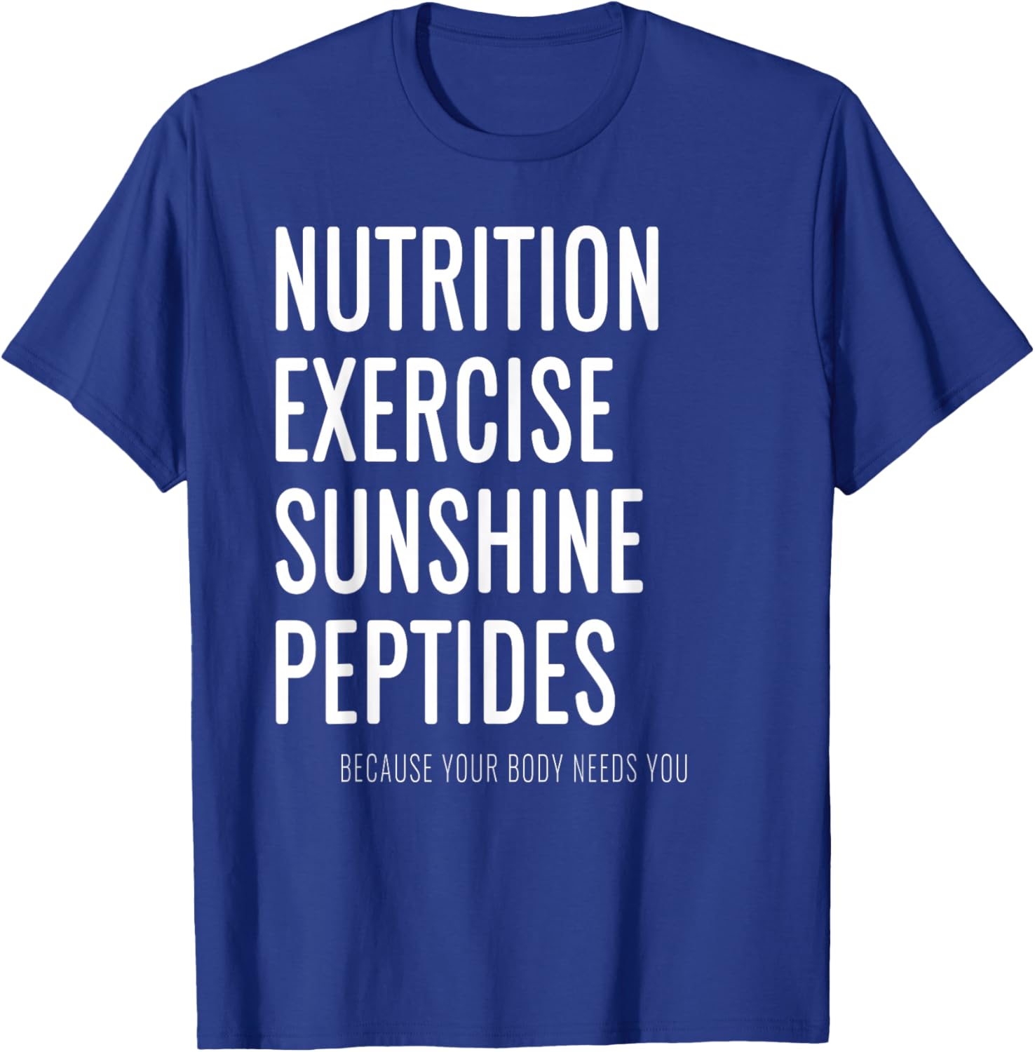 Nutrition Exercise Sunshine Peptides Biohacker Wellness T-Shirt - T-Shirt | Royal