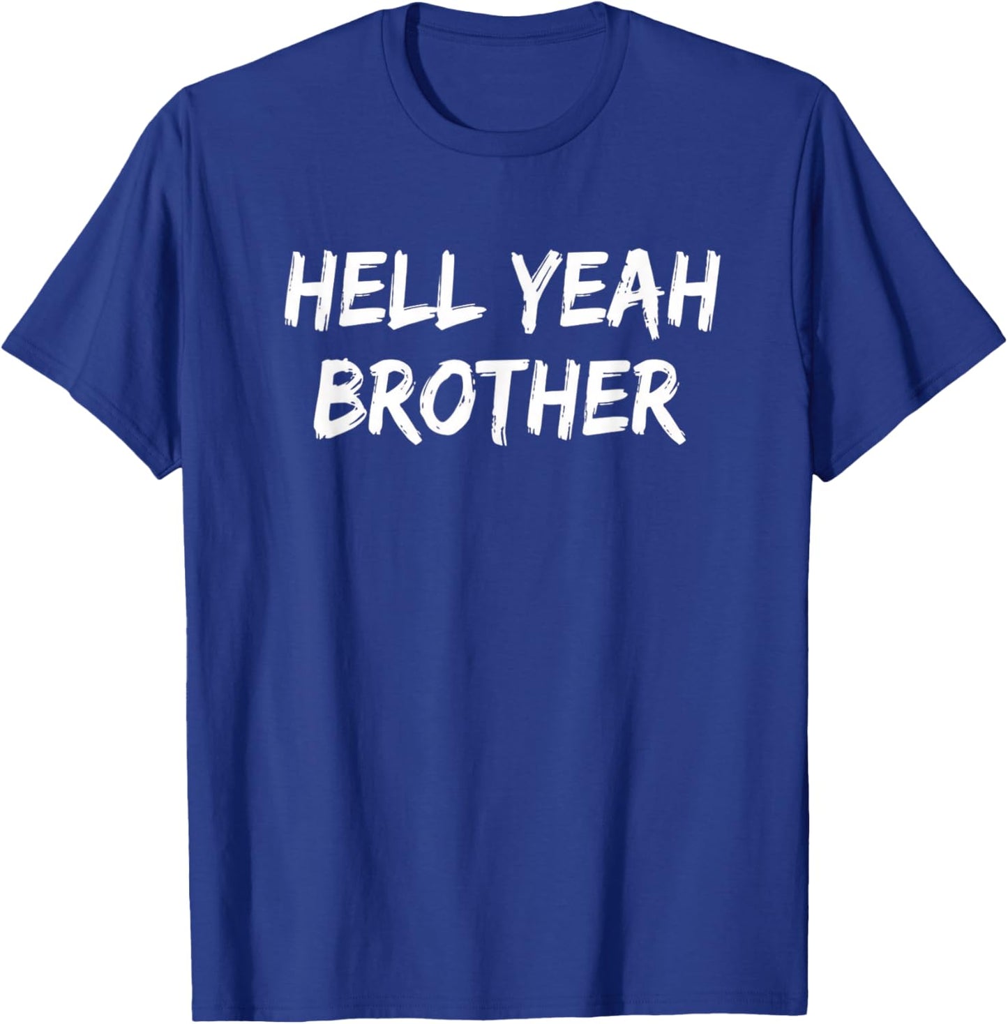 Hell Yeah Brother Funny Extended Family Slogan Casual Wear T-Shirt - T-Shirt | Royal