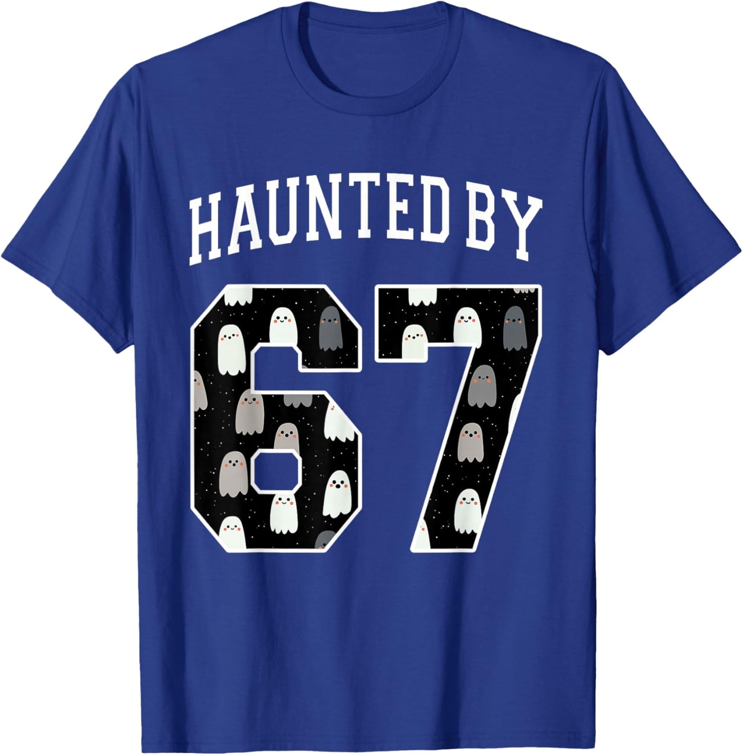 Haunted by 6 7 67 Six Seven Funny Halloween Teacher Mom T-Shirt - T-Shirt | Royal
