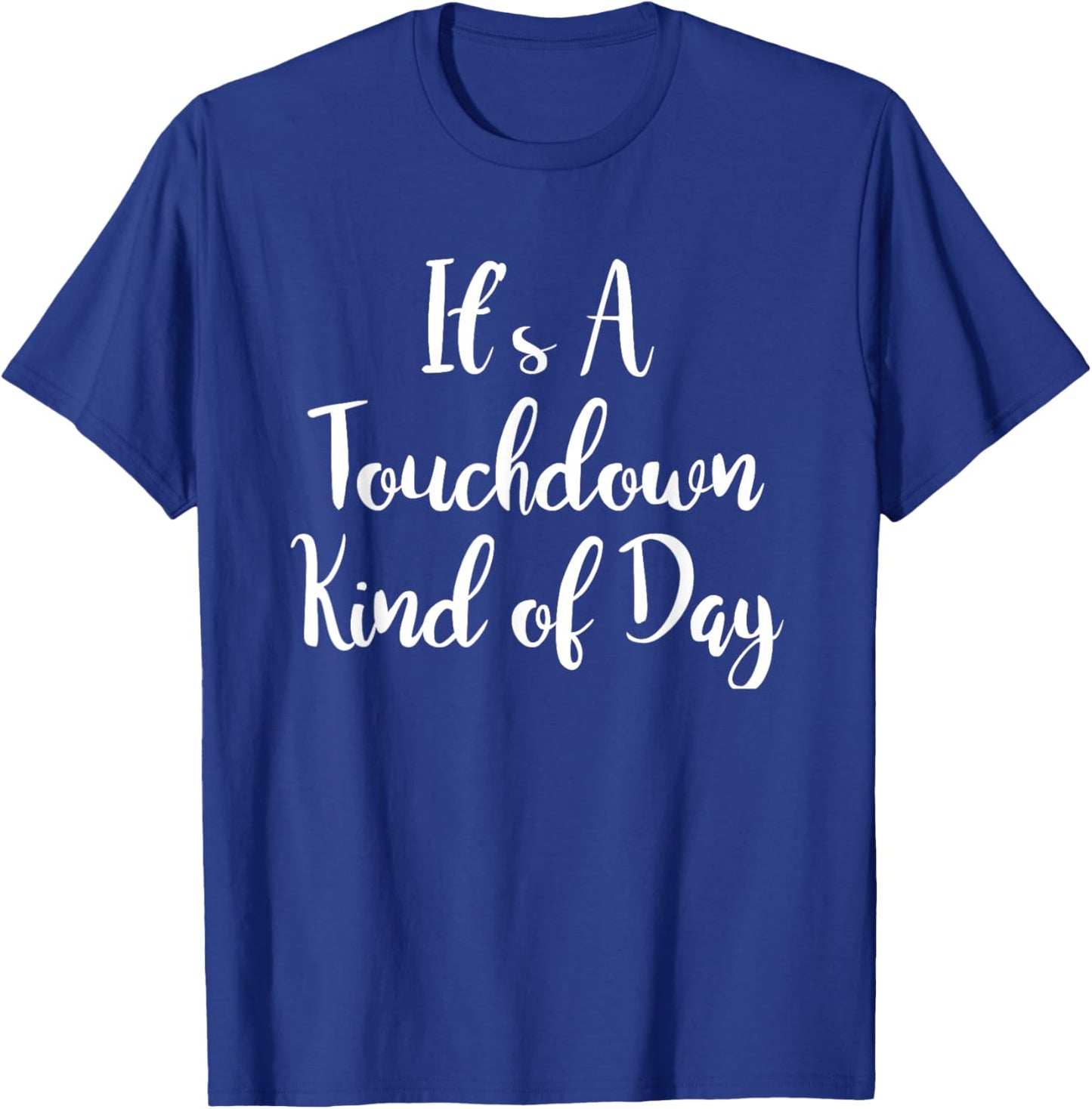It's A Touchdown Kind of Day - Football Tailgate Outfit T-Shirt - T-Shirt | Royal