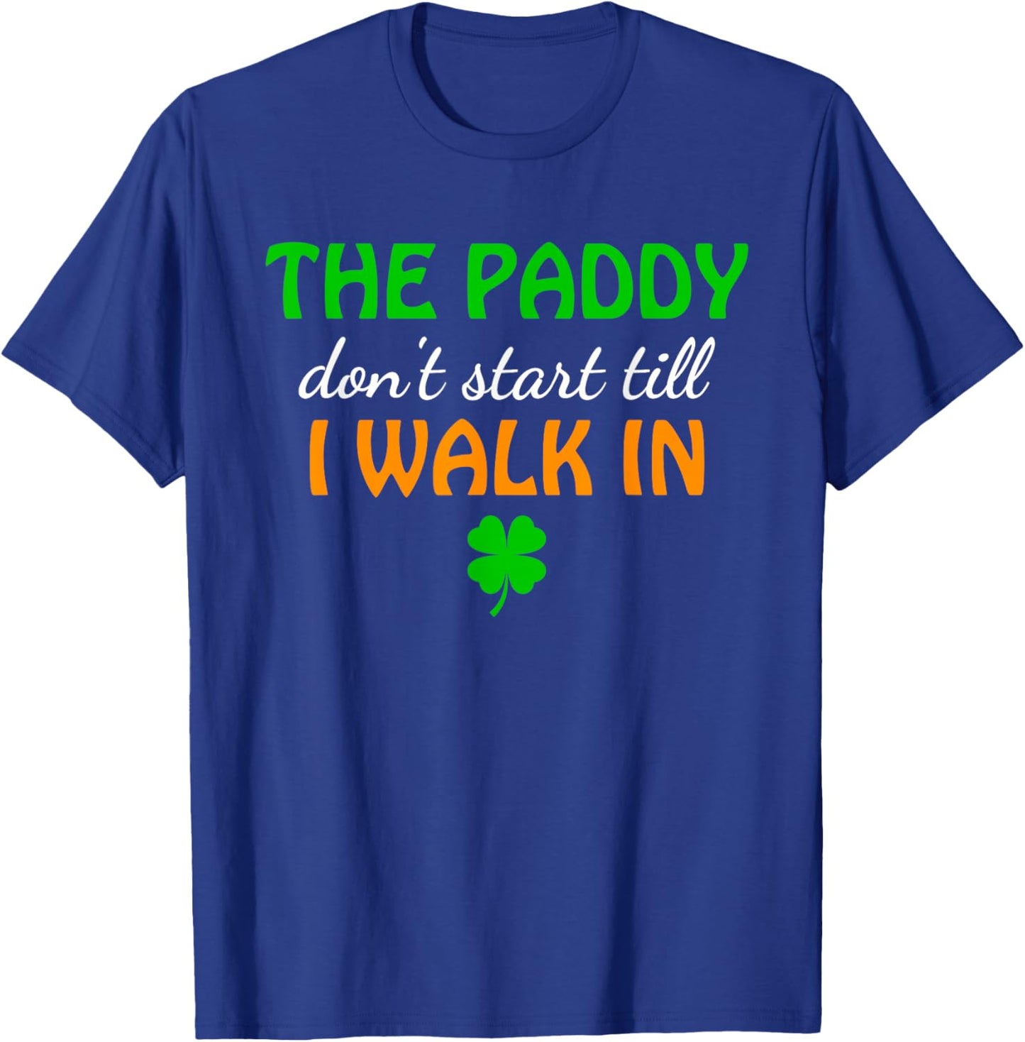 The Paddy, Don't Start Till I Walk in T-Shirt - T-Shirt | Royal