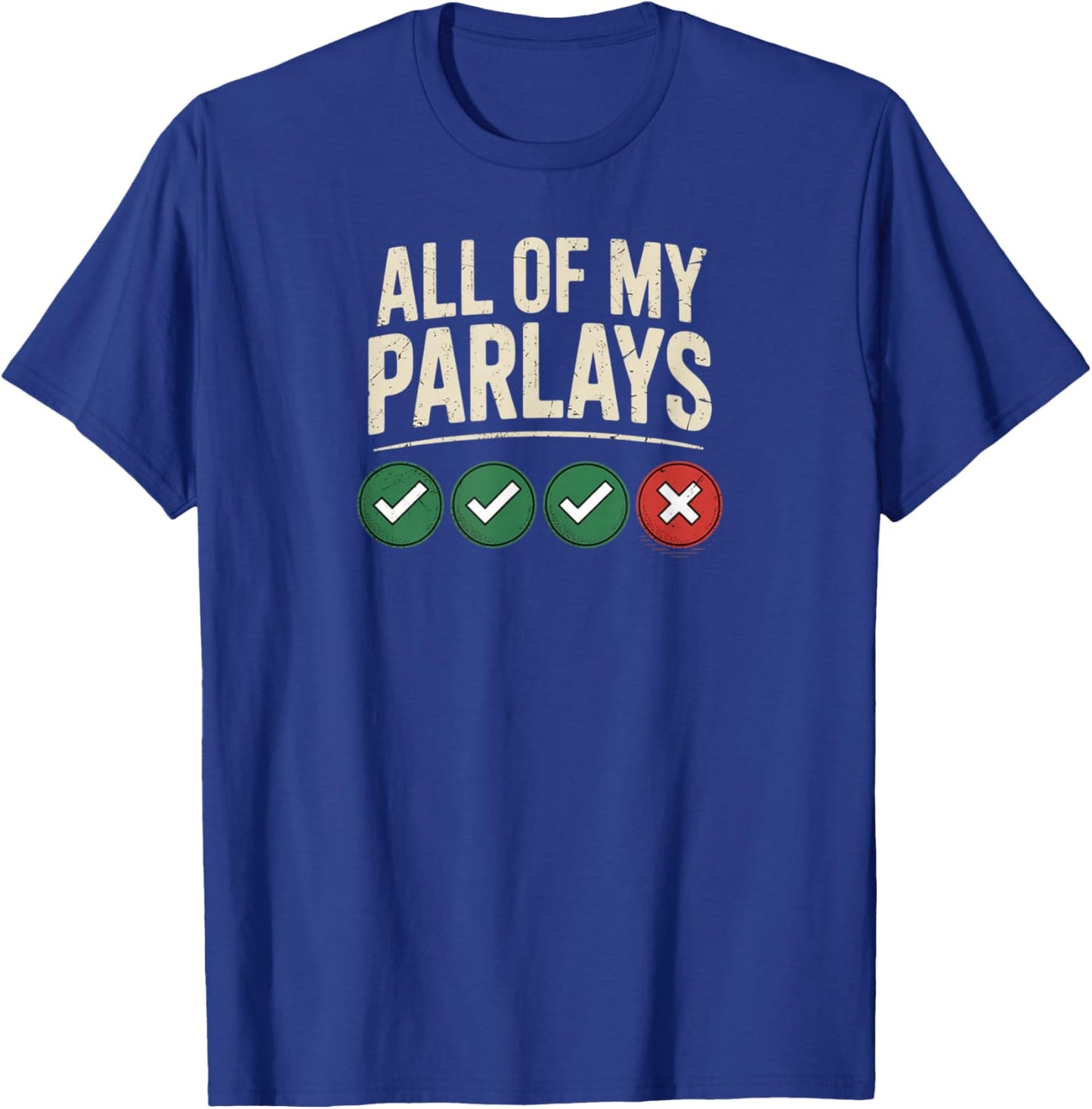 All of My Parlay Funny Joke Gambling Parlay Sports Gambler T-Shirt - T-Shirt | Royal