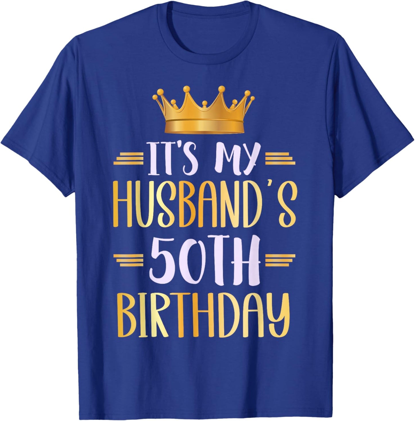 It's My Husband's 50th Birthday Happy 50 Years Old T-Shirt - T-Shirt | Royal