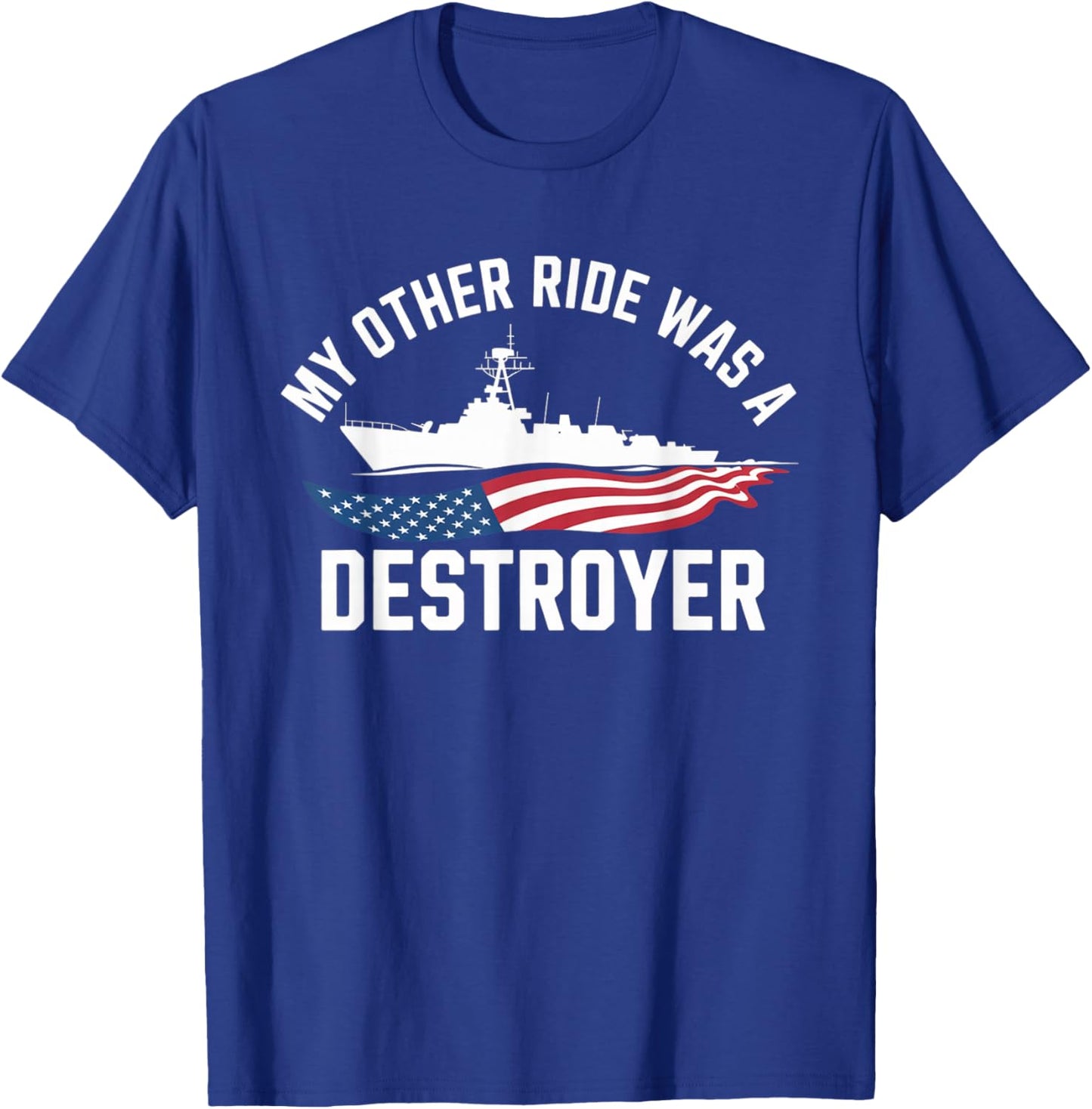 My Other Ride was a Destroyer Humor Ship T-Shirt - T-Shirt | Royal