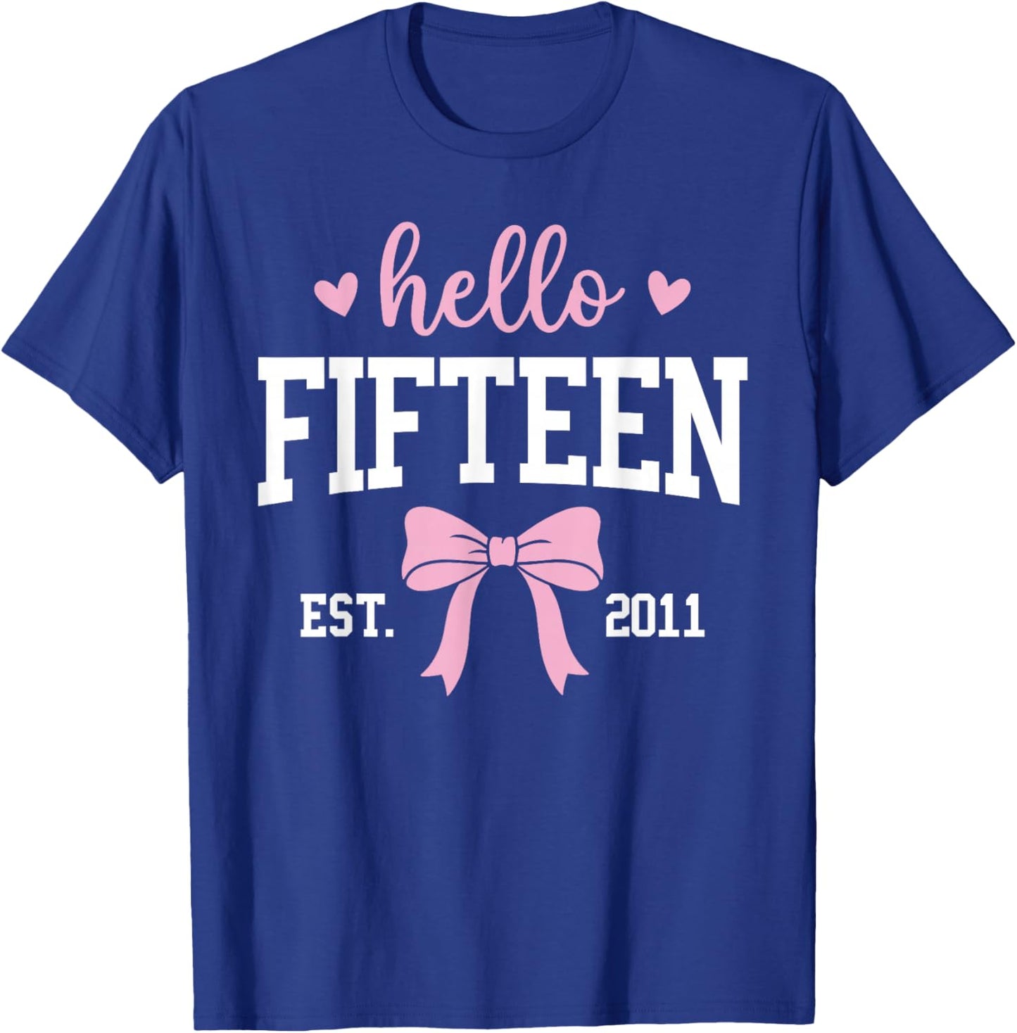 Hello Fifteen Est 2011 15th Birthday 15 Years Old T-Shirt - T-Shirt | Royal