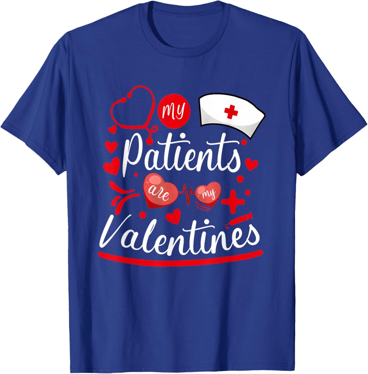 My Patients are My Valentines T-Shirt - T-Shirt | Royal