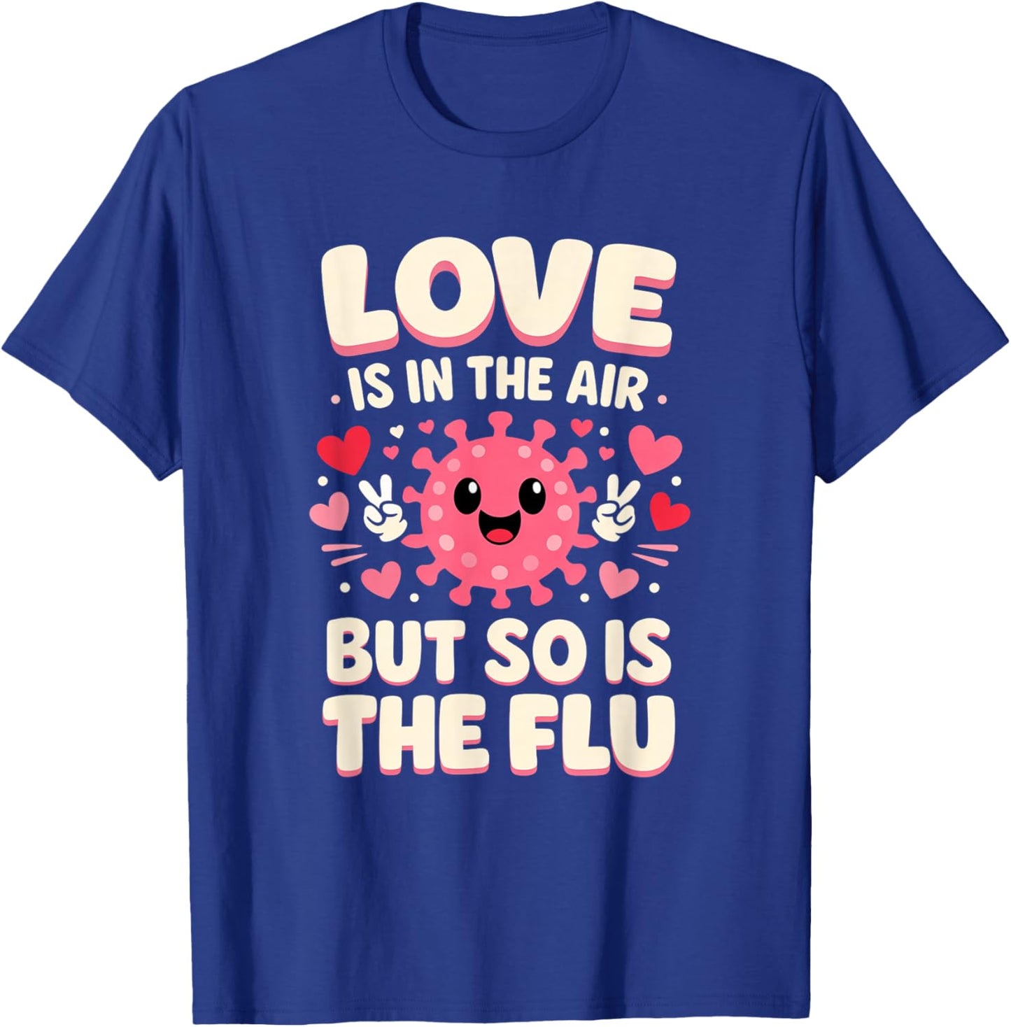 Love is in The air but so is The flu Funny Nurse Valentine T-Shirt - T-Shirt | Royal