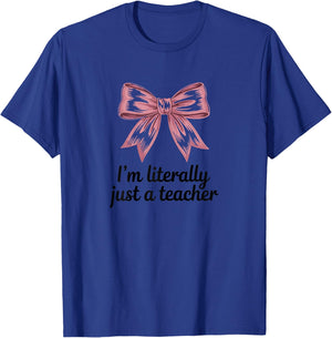 I'm Literally Just A Teacher Bow Design T-Shirt - T-Shirt | Royal