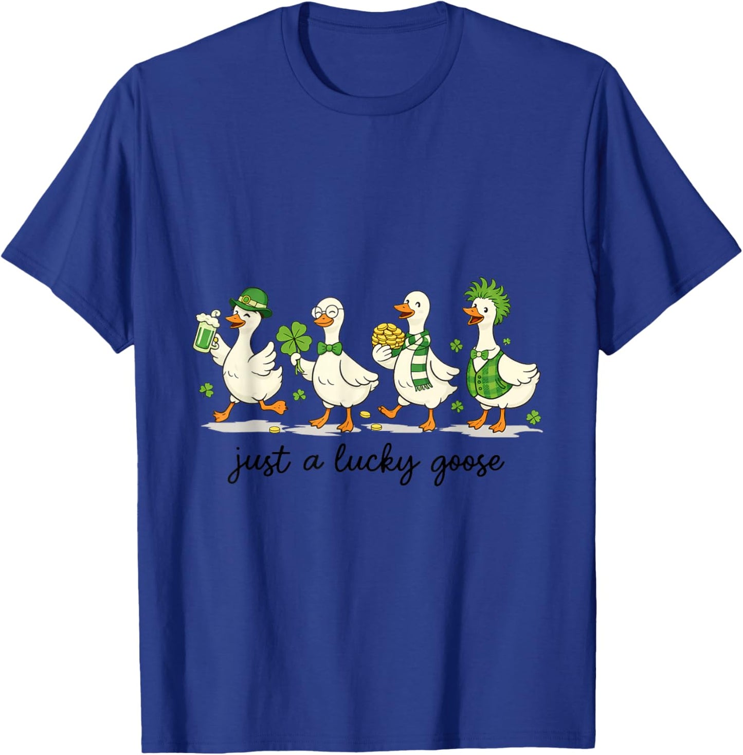 Just A Lucky Goose St Patrick Day Shirt T-Shirt - T-Shirt | Royal