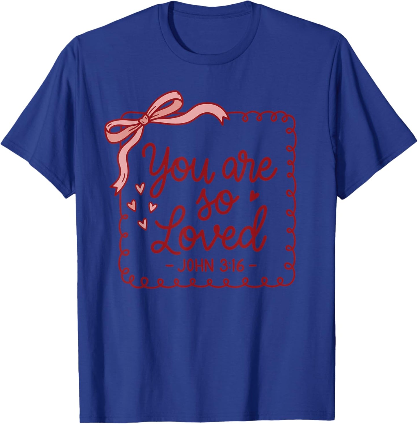 Coquette Bow You are So Loved Jesus Valentine John 3:16 T-Shirt - T-Shirt | Royal