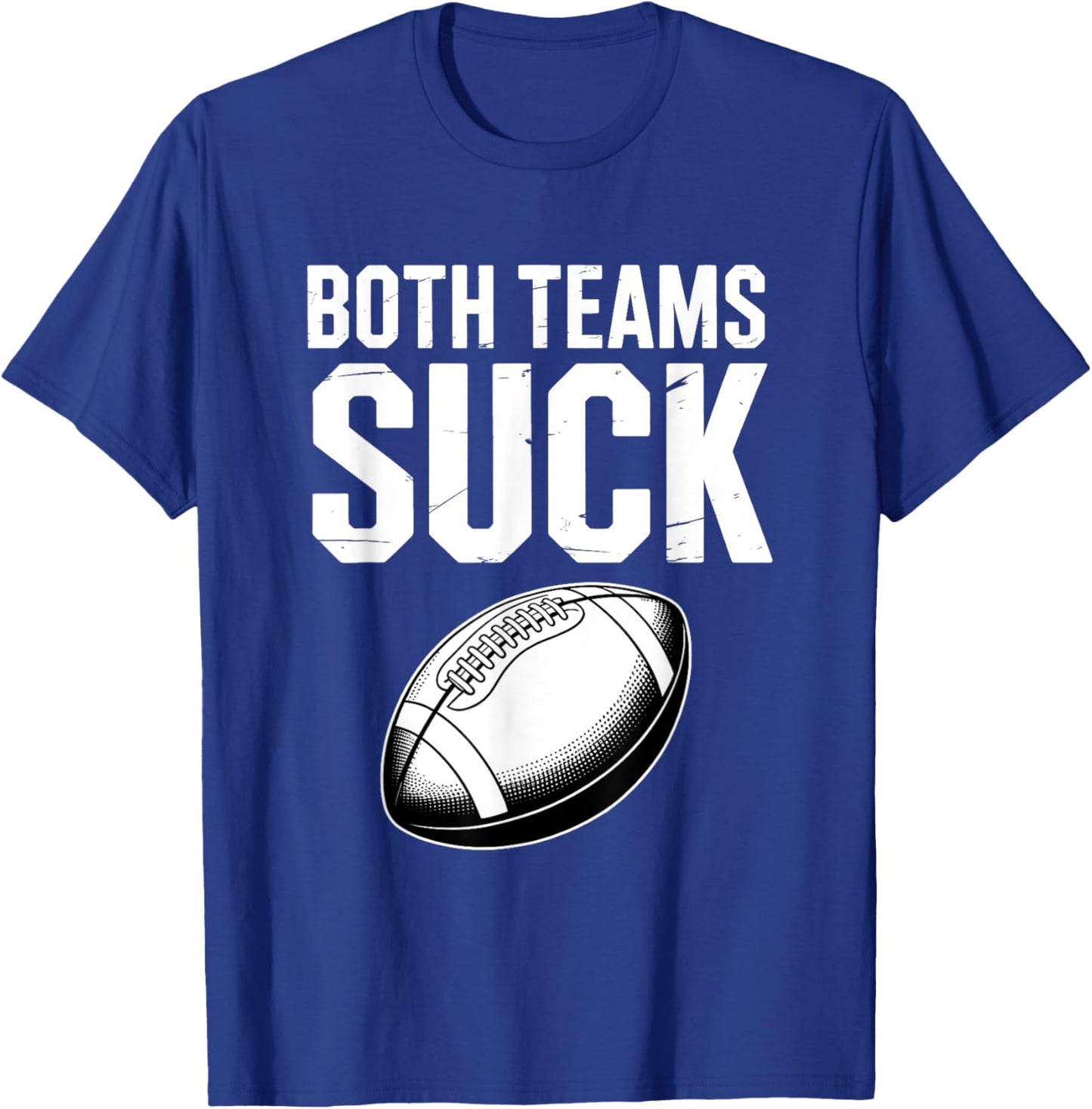 Funny Both Teams Suck American Football Party Meme T-Shirt - T-Shirt | Royal