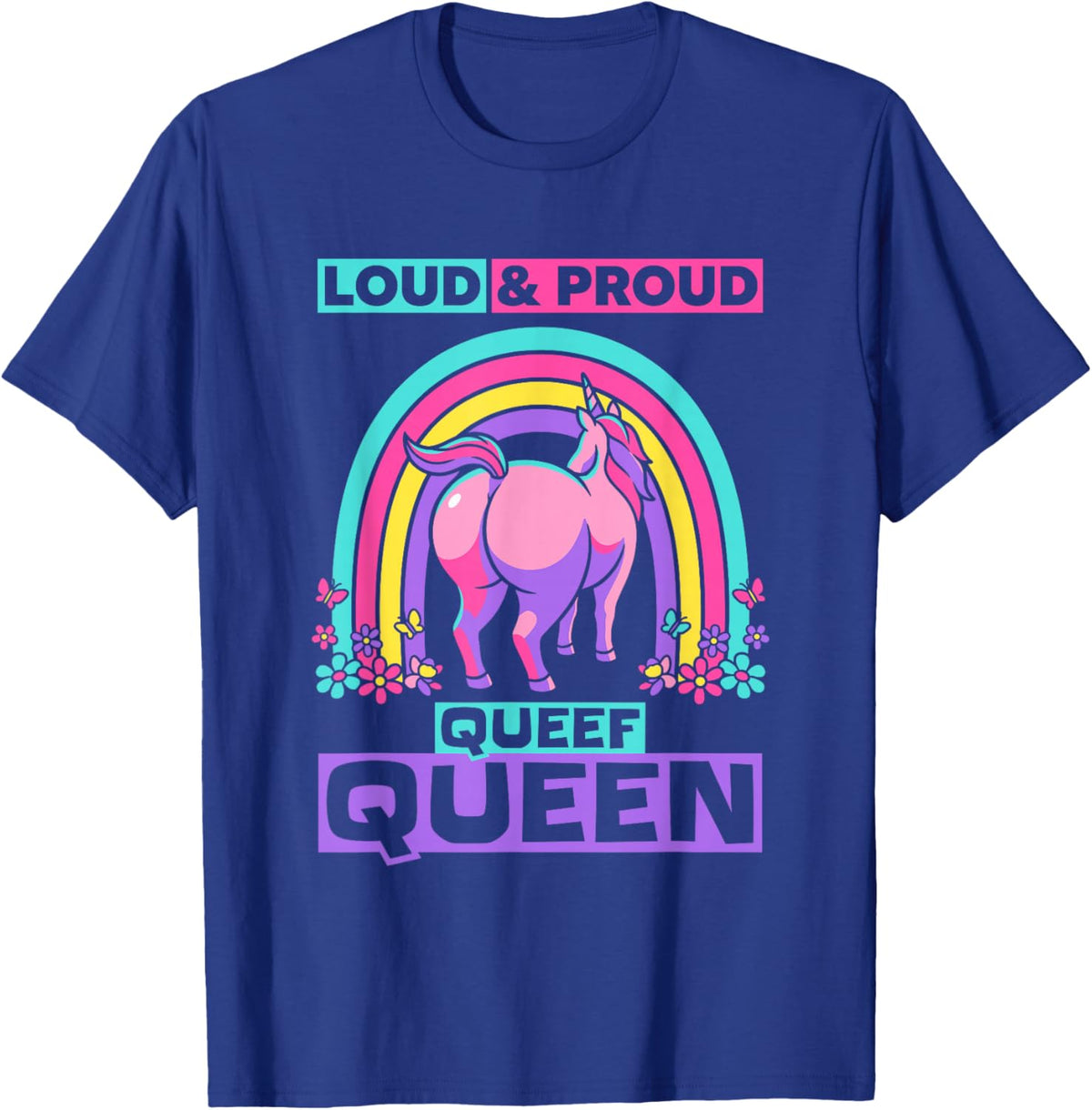 Funny Queefing - Loud Proud Queef Queen T-Shirt - T-Shirt | Royal