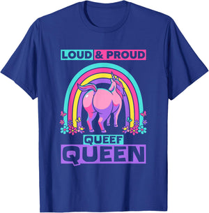 Funny Queefing - Loud Proud Queef Queen T-Shirt - T-Shirt | Royal