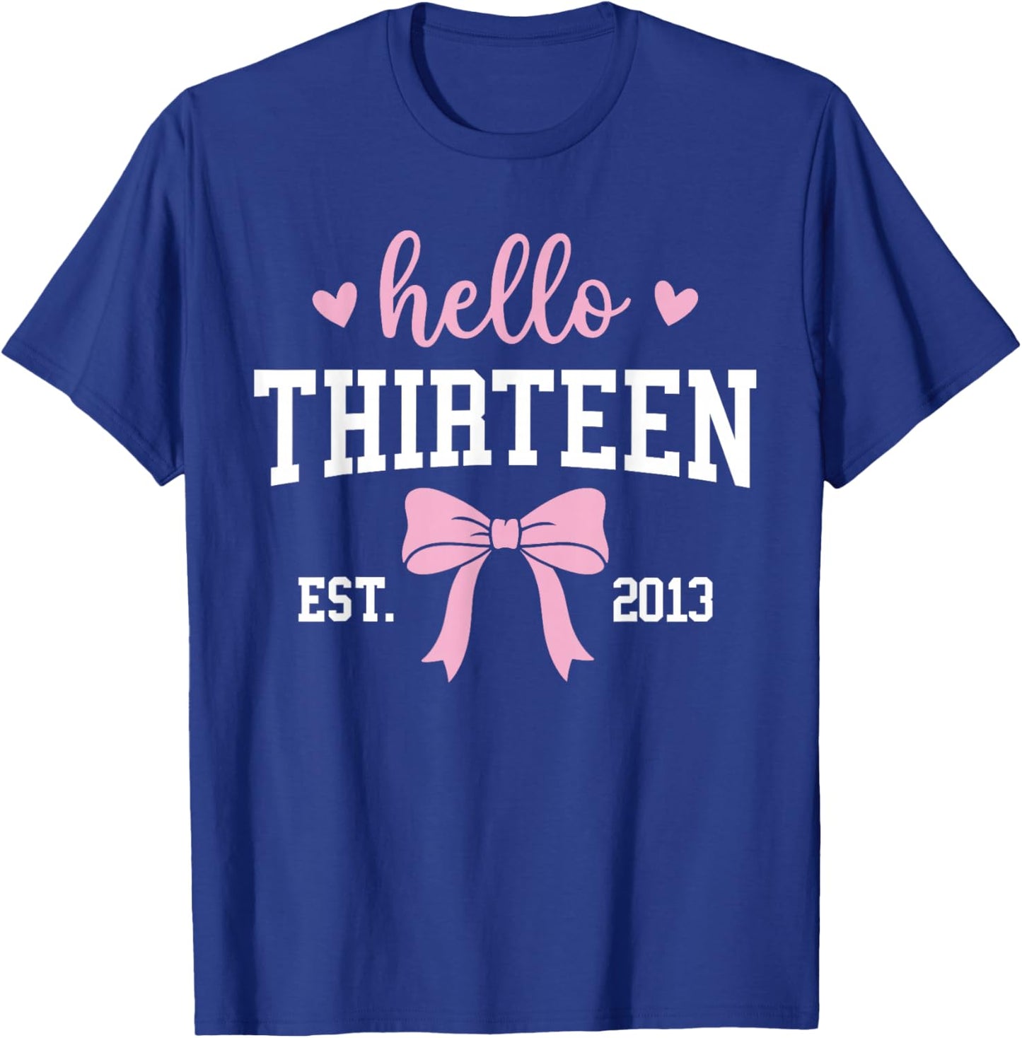 Hello Thirteen Est 2013 13th Birthday 13 Years Old T-Shirt - T-Shirt | Royal