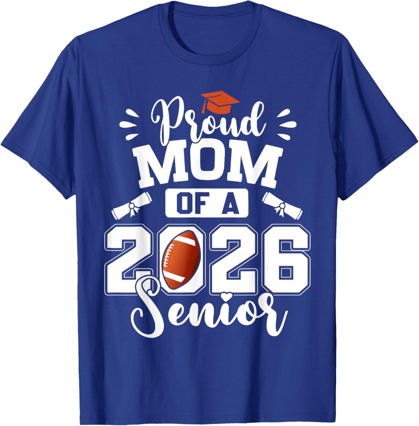 Proud Mom of A 2026 Senior Football Graduation T-Shirt - T-Shirt | Royal