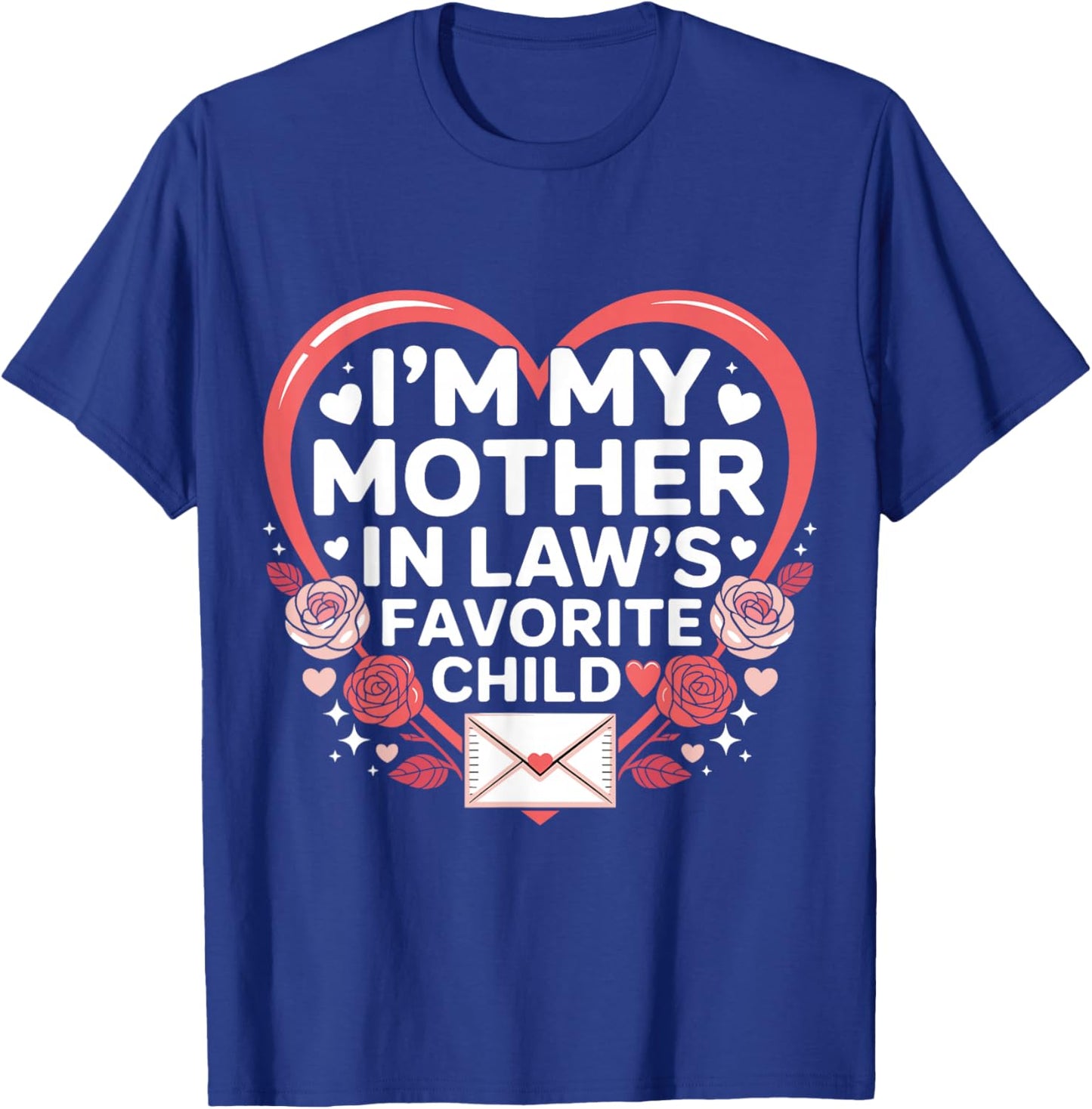 Valentine’s Day I'm My Mother in Laws Favorite Child Family T-Shirt - T-Shirt | Royal