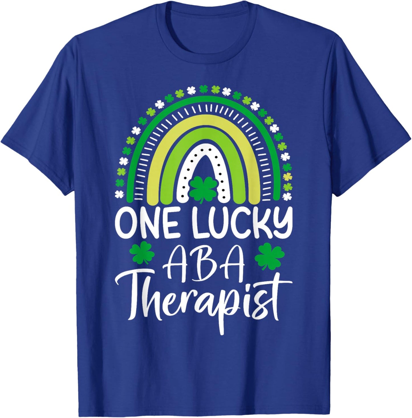 One Lucky ABA Therapist St Patricks Day Behavioral Analysts T-Shirt - T-Shirt | Royal