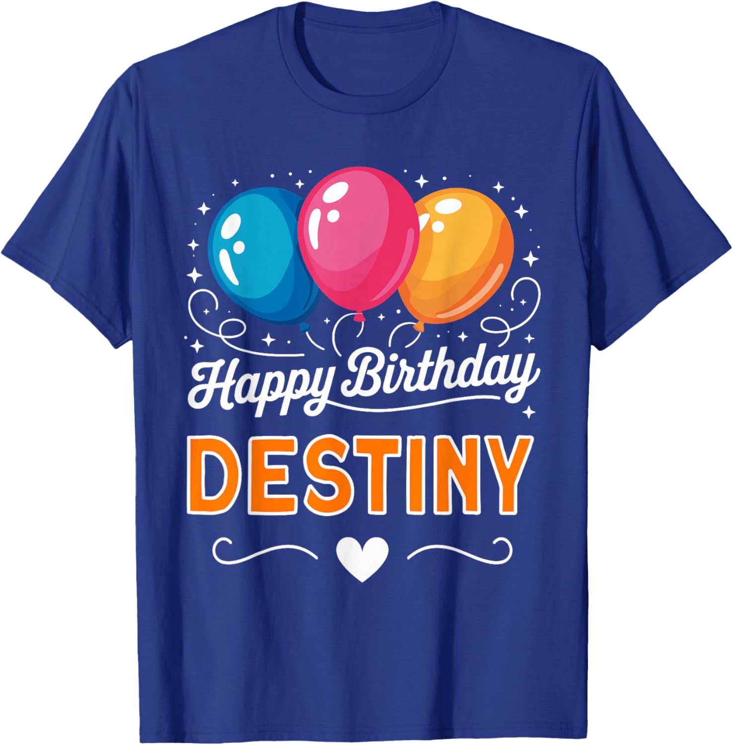 Happy Birthday Destiny T-Shirt - T-Shirt | Royal