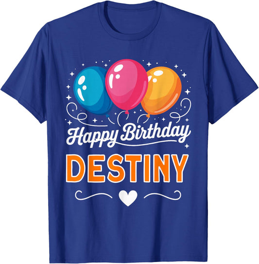 Happy Birthday Destiny T-Shirt - T-Shirt | Royal