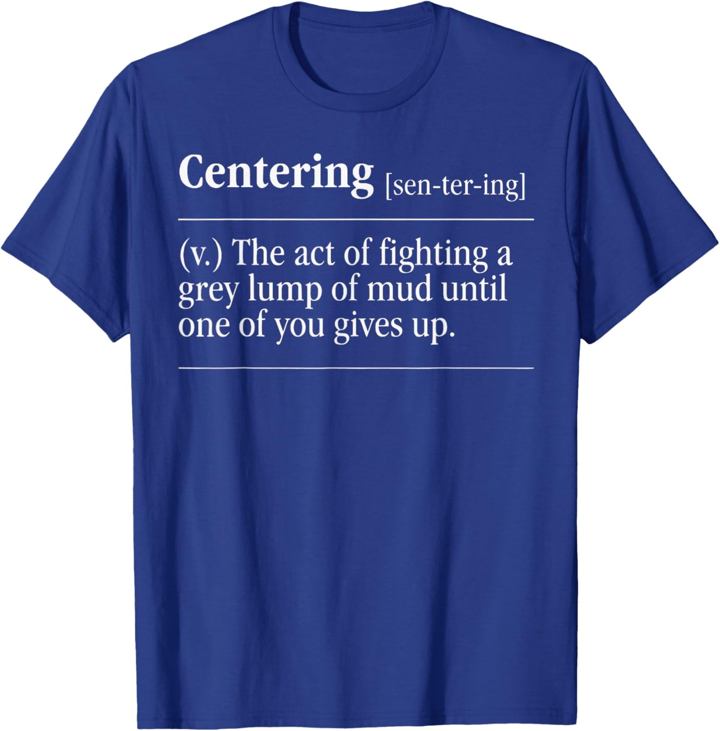 Centering Definition The Act of Fighting A Grey Lump T-Shirt - T-Shirt | Royal