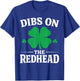 Dibs On The Redhead Shirt Funny St Patrick's Day Men Women T-Shirt - T-Shirt | Royal