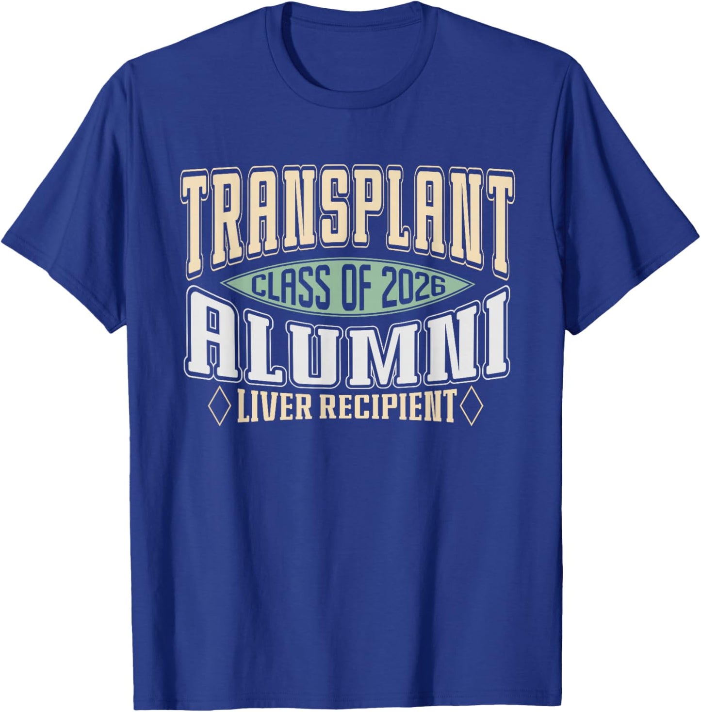 Transplant Alumni 2026 a Vintage Liver Transplant Recipient T-Shirt - T-Shirt | Royal