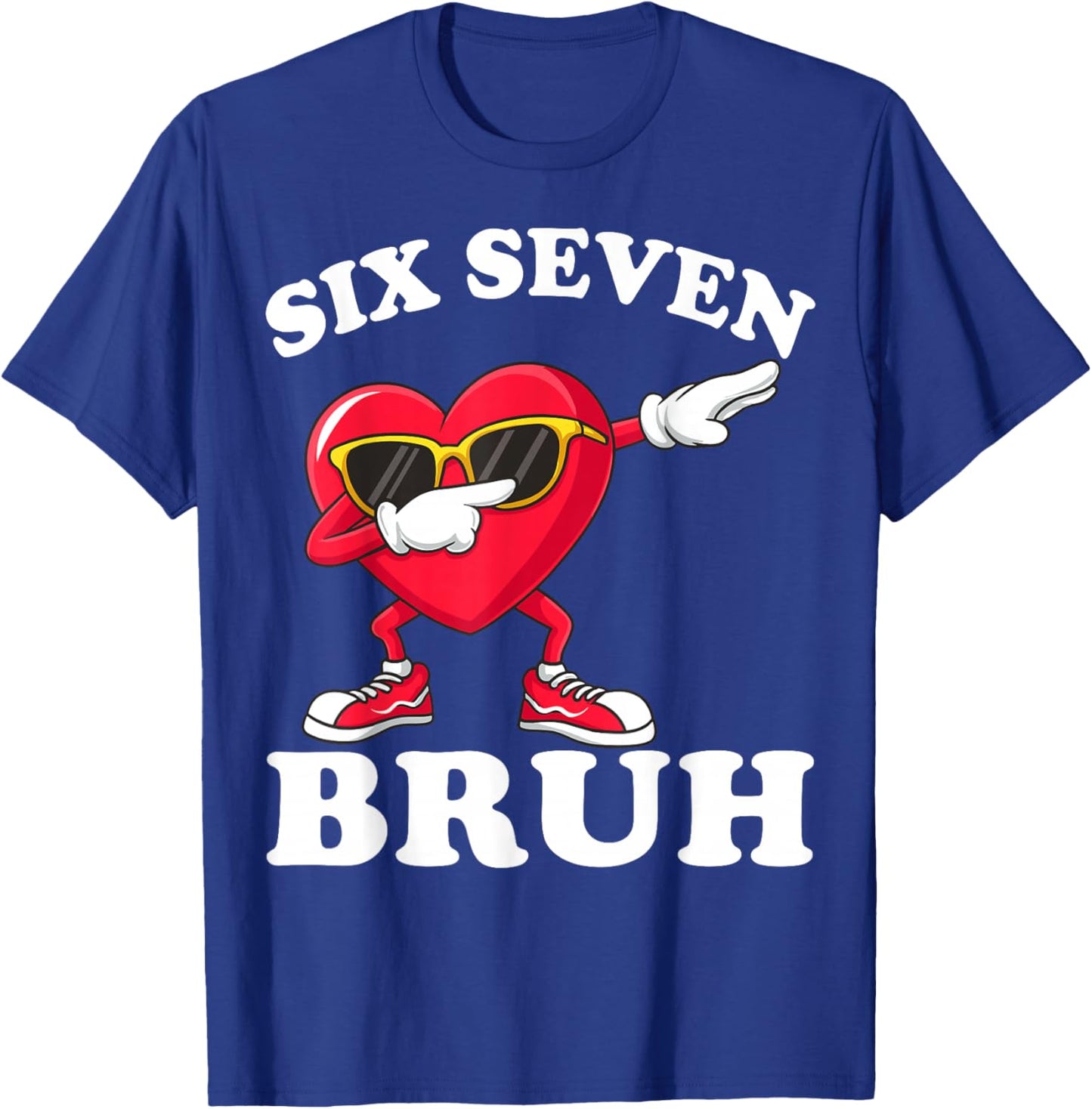 67 Six Seven Bruh Funny Valentines 6 7 Meme Men Women Kids T-Shirt - T-Shirt | Royal