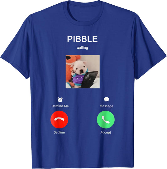 Pibble is Calling Funny Meme for Meme Fans Dog Lovers T-Shirt - T-Shirt | Royal