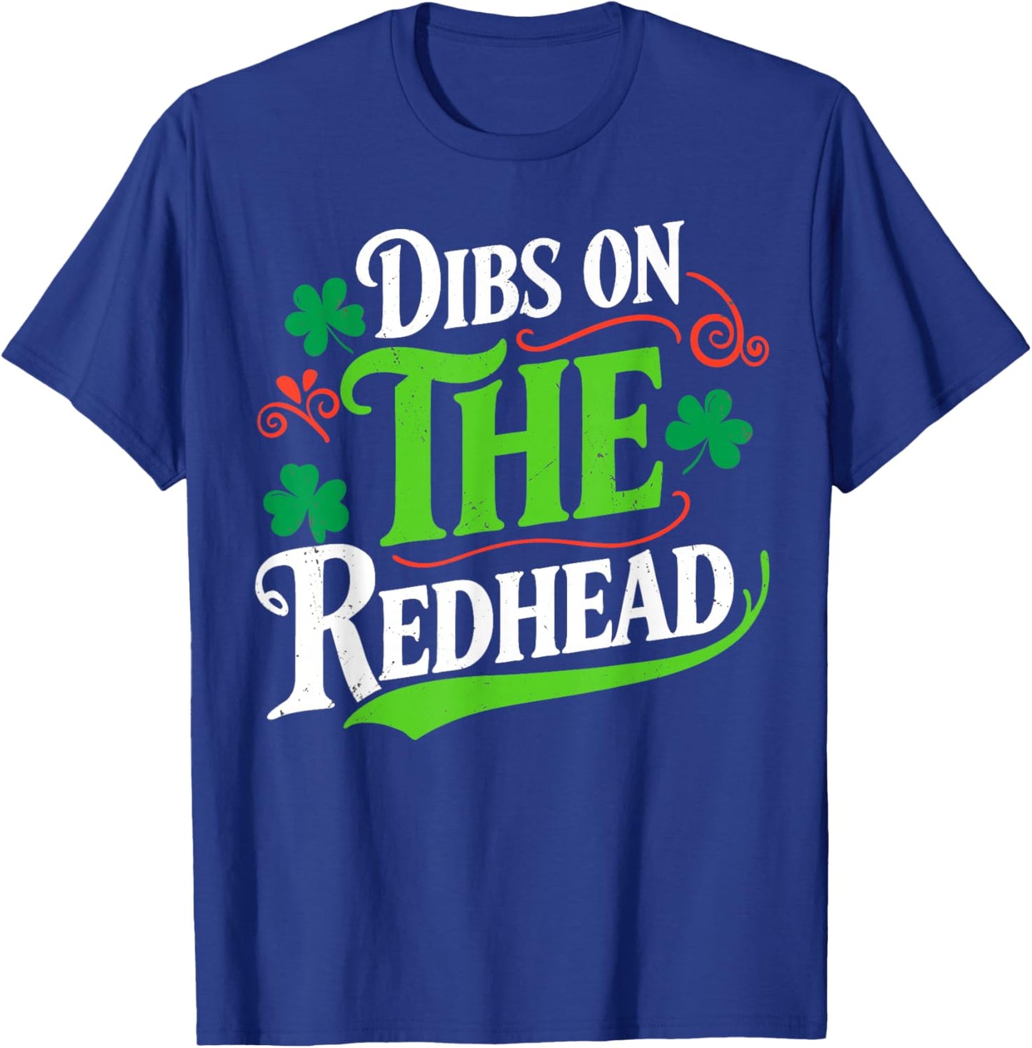 Dibs On The Redhead Funny Green Clover St Patrick's Day T-Shirt - T-Shirt | Royal