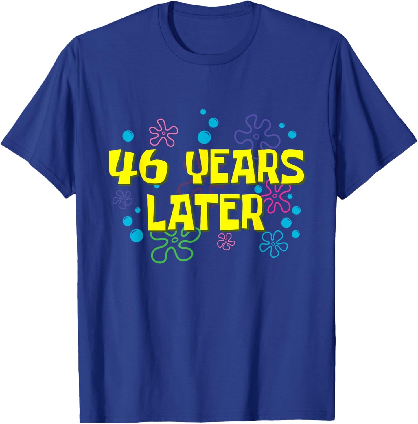46th Birthday 46 Years Later 46 Years Old Bday T-Shirt - T-Shirt | Royal