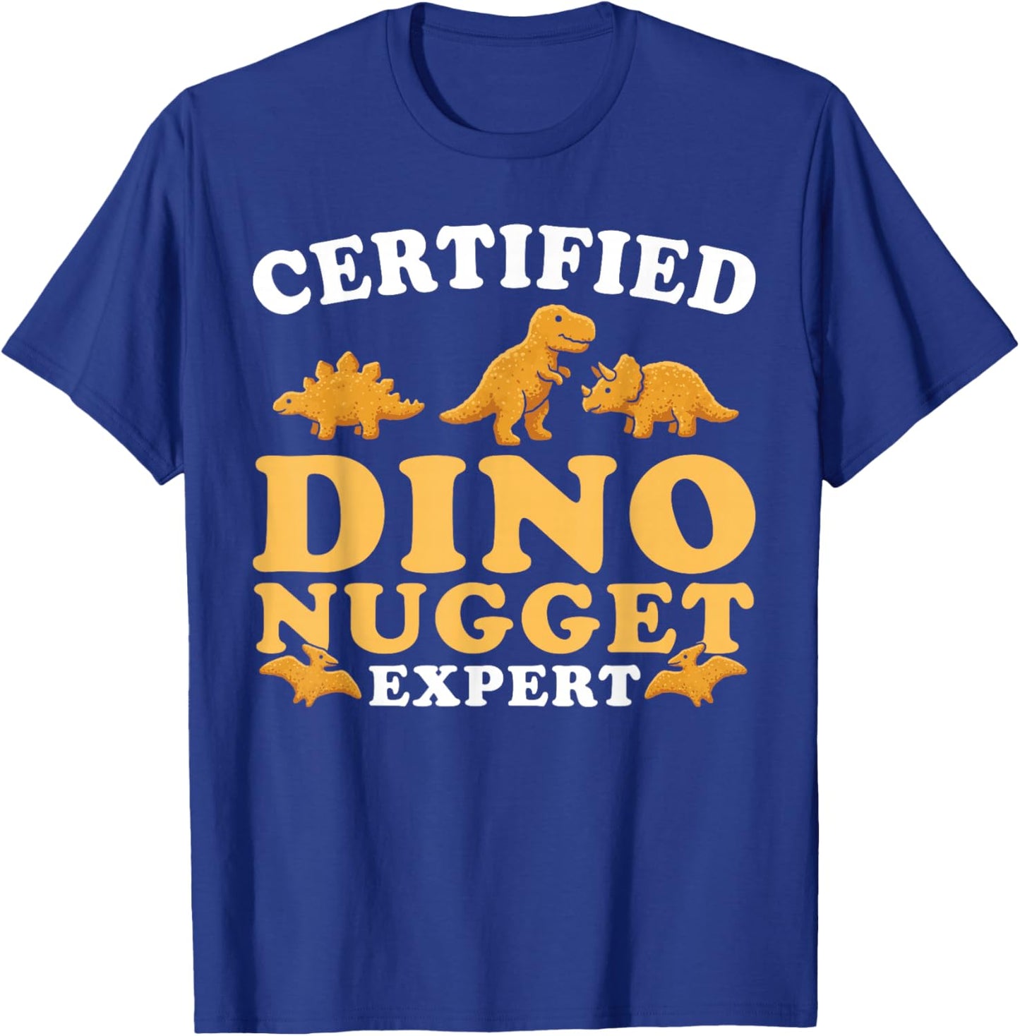 Dinosaur Nugget Certified Dino Nugget Expert T-Shirt - T-Shirt | Royal