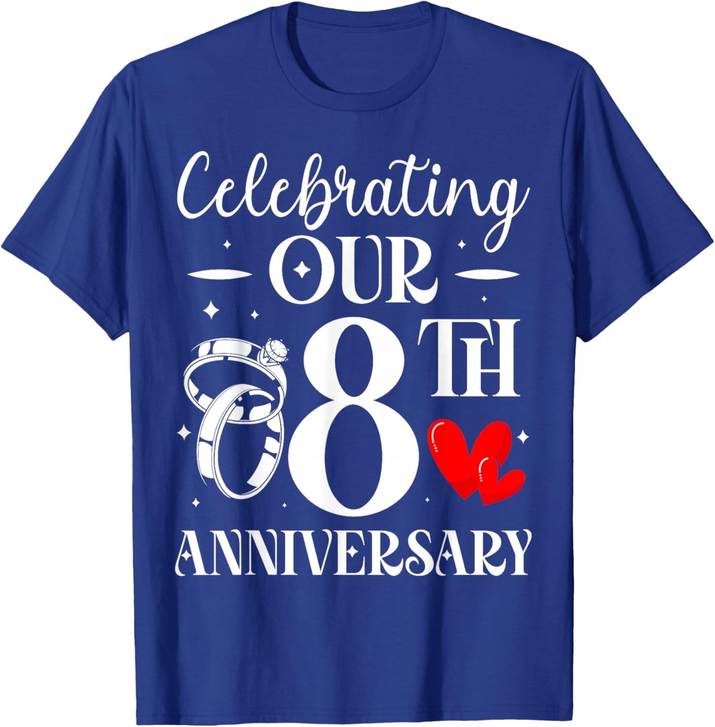 Celebrating Our 8th Wedding Anniversary 8 Year of Marriage T-Shirt - T-Shirt | Royal