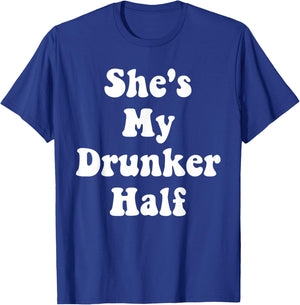 She's My Drunker Half Cute Funny Drunk Best Friends Matching T-Shirt - T-Shirt | Royal