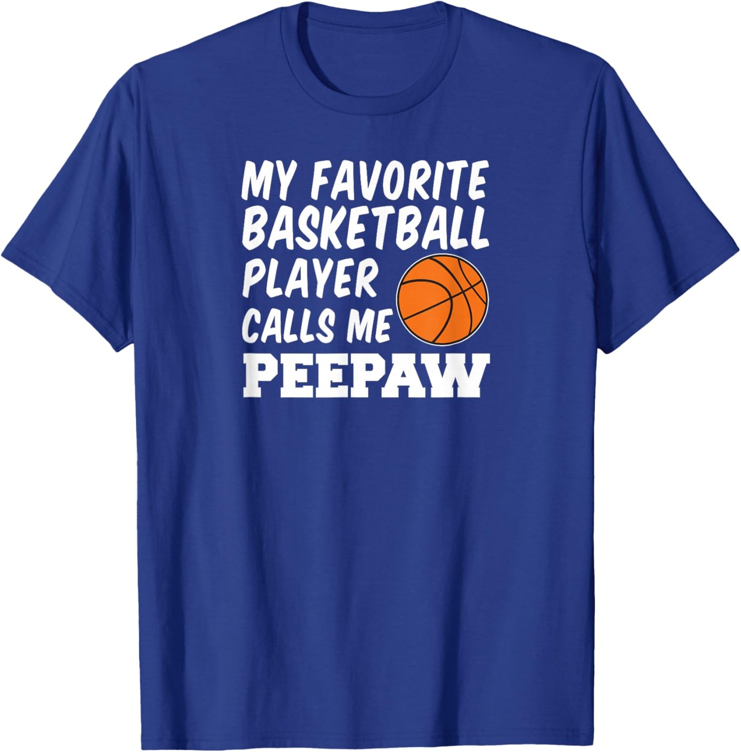 My Favorite Basketball Player Calls Me Peepaw T-Shirt - T-Shirt | Royal