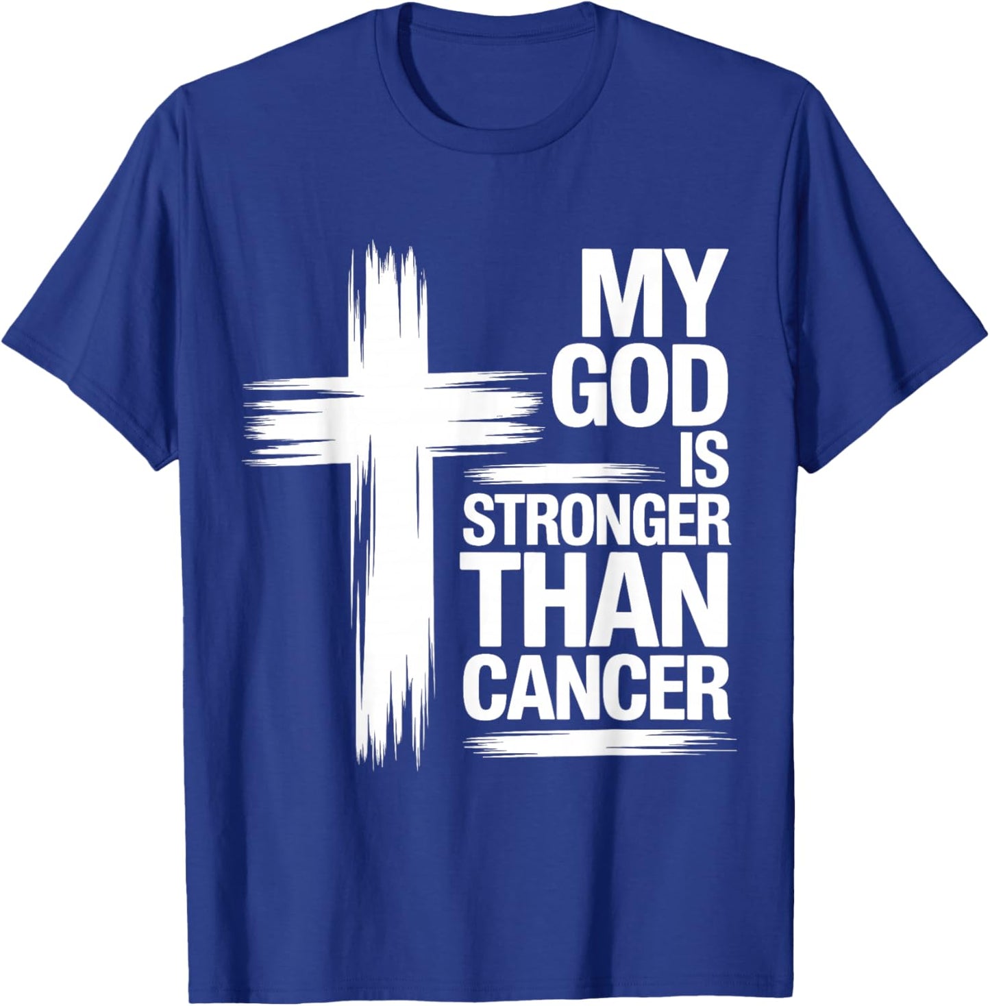 My God is Stronger Than Cancer Christian Faith Believe T-Shirt - T-Shirt | Royal