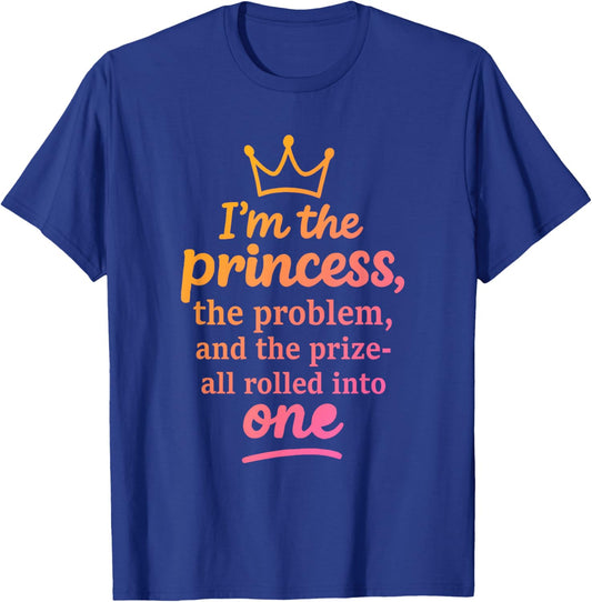 I'm The Princess, Problem, Confident T-Shirt - T-Shirt | Royal