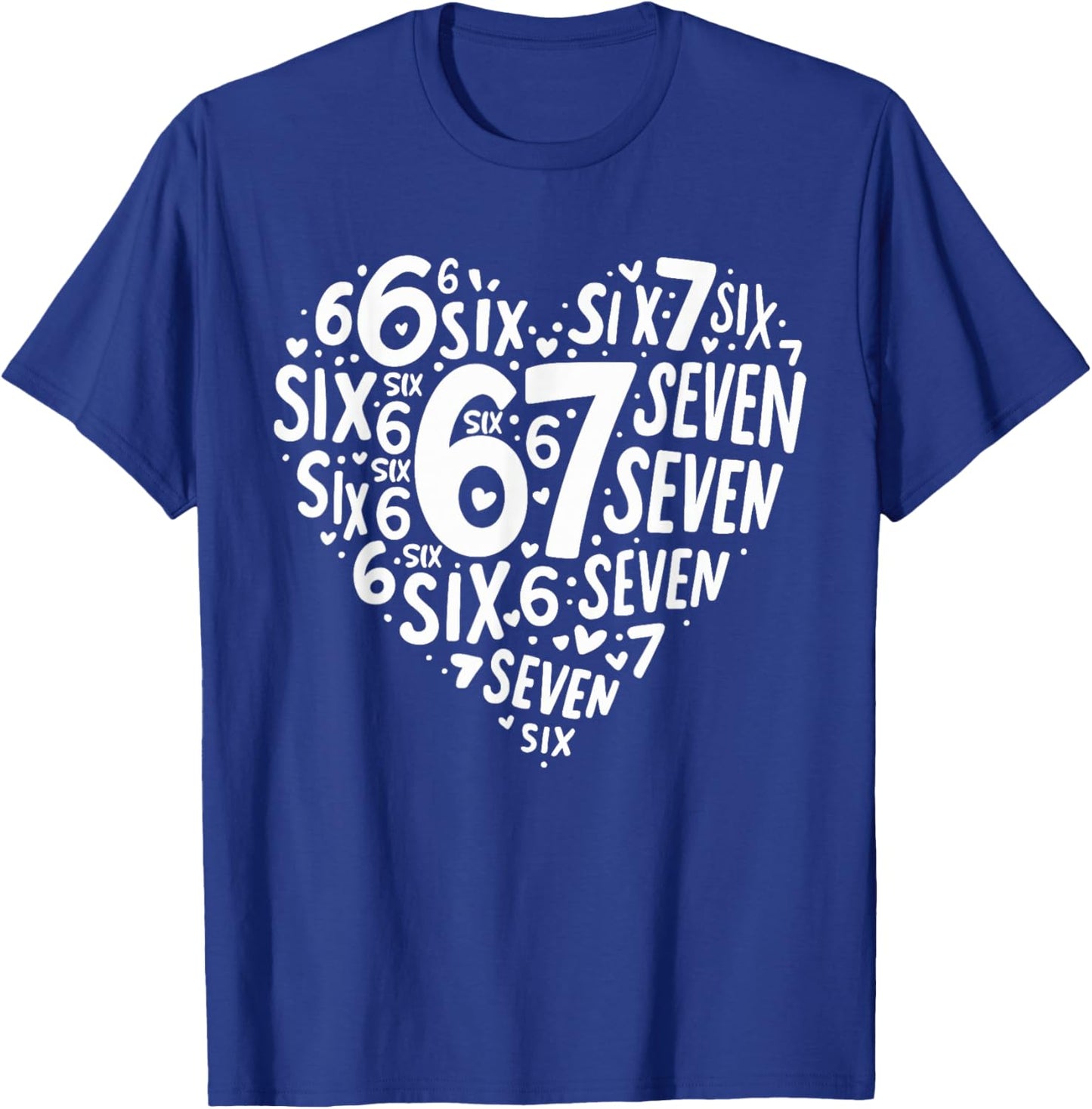 Valentines Day Heart Six Seven 67 Meme 6 7 Men Women Kids T-Shirt - T-Shirt | Royal