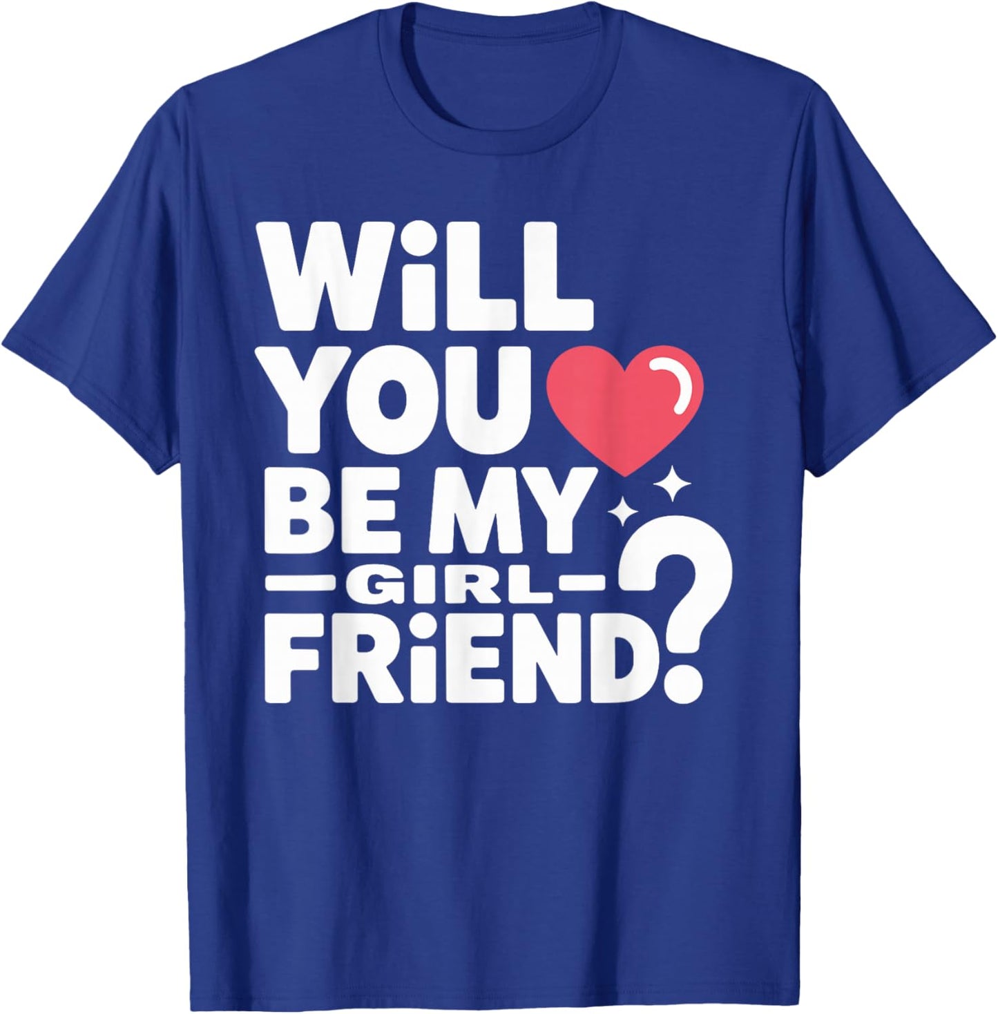 Will You Be My Girlfriend Unique Girlfriend Valentines T-Shirt - T-Shirt | Royal