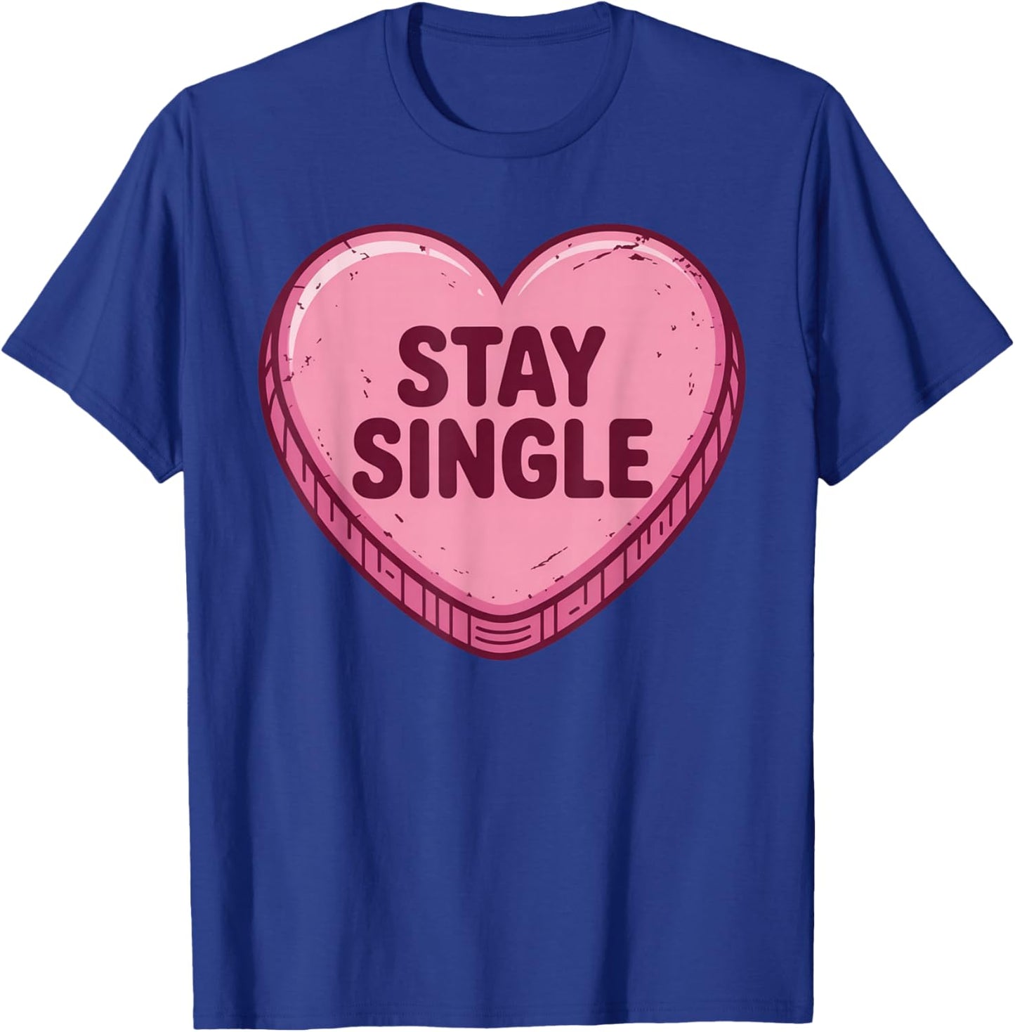 Valentine's Day Heart Candy Funny Stay Single T-Shirt - T-Shirt | Royal