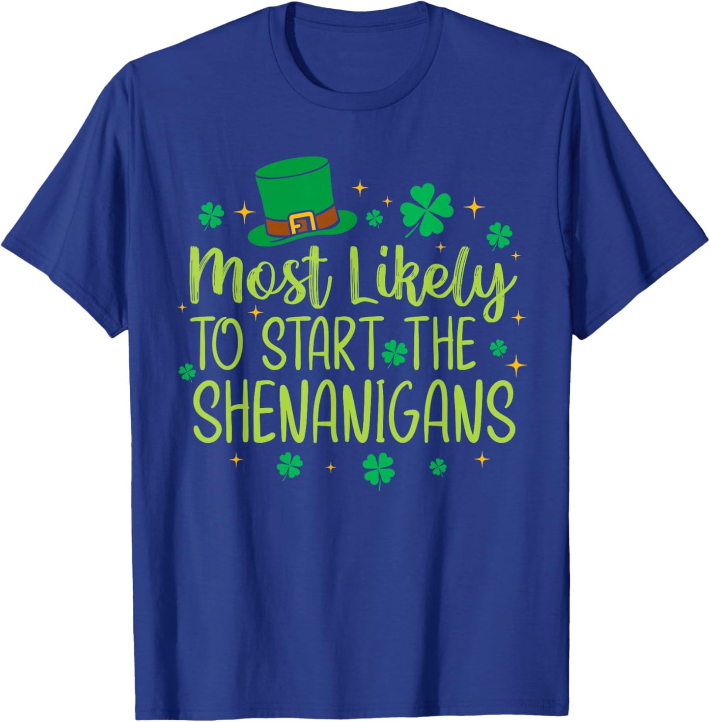 Most Likely to Start The Shenanigans Funny St Patricks Day T-Shirt - T-Shirt | Royal