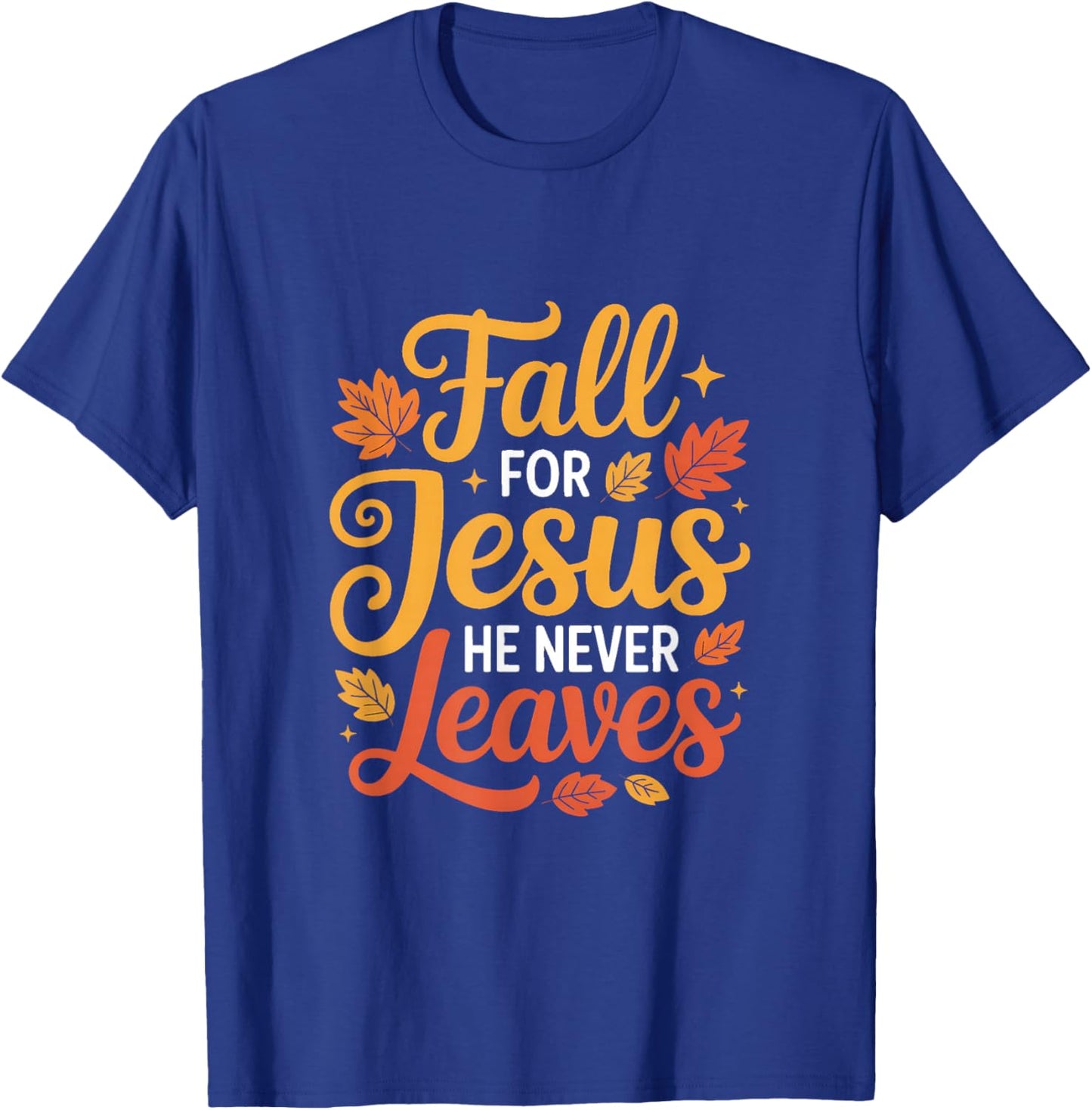 Fall for Jesus He Never Leaves Leaves Autumn Christian T-Shirt - T-Shirt | Royal