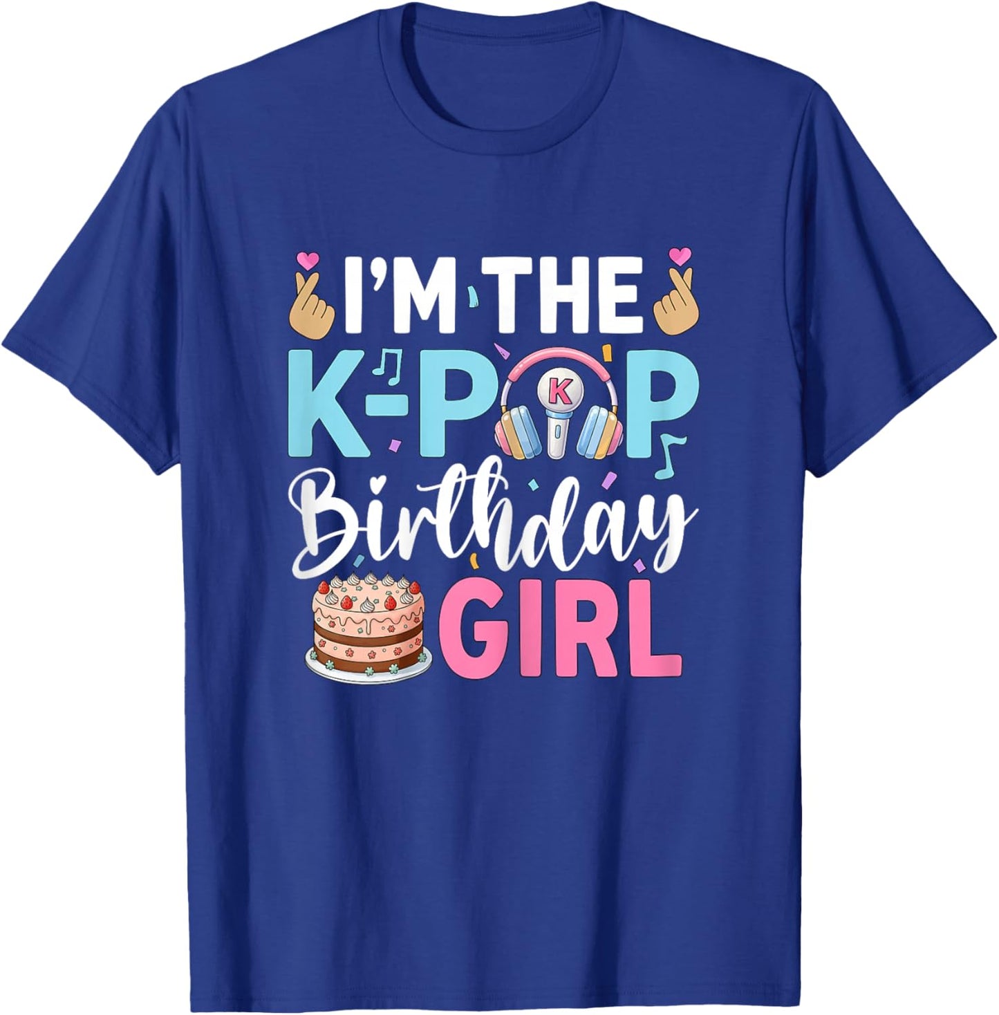 I'm The K-Pop Birthday Girl T-Shirt - T-Shirt | Royal