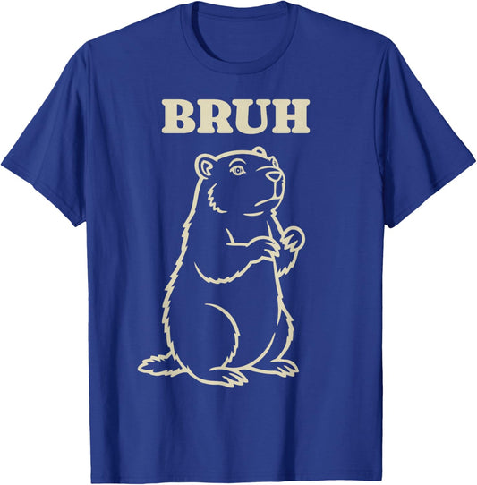Groundhog Day Animal Bruh Funny Meme Saying T-Shirt - T-Shirt | Royal