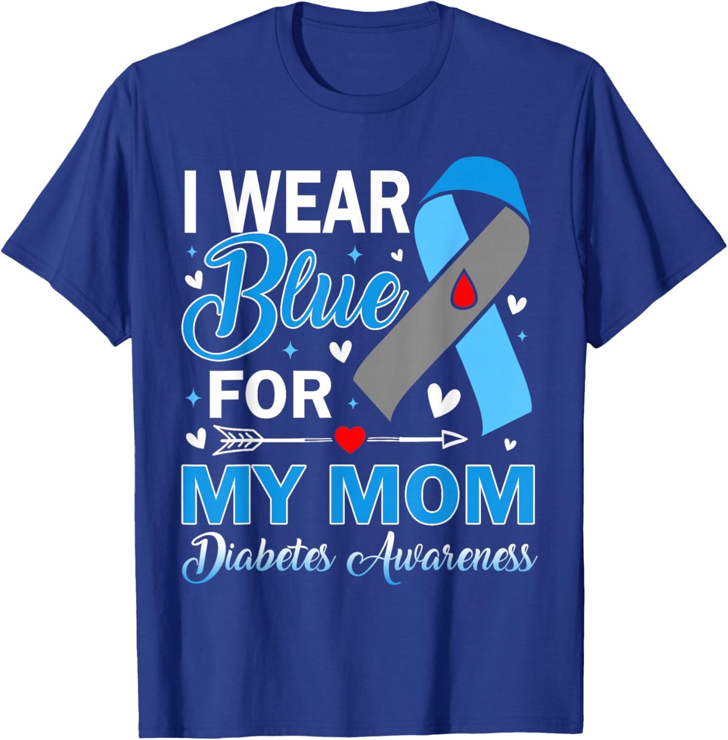 I Wear Blue for My Mom Diabetes Awareness T-Shirt - T-Shirt | Royal