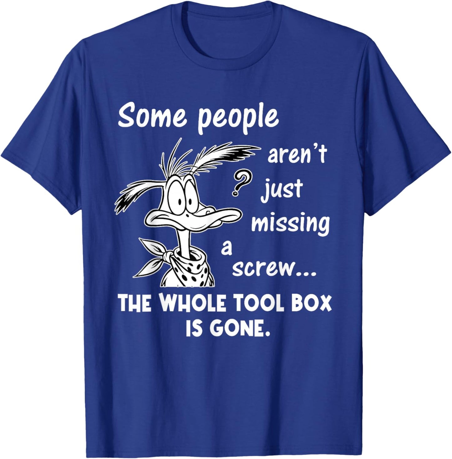 Some People aren't Just Missing A Screw Whole Toolbox Gone T-Shirt - T-Shirt | Royal